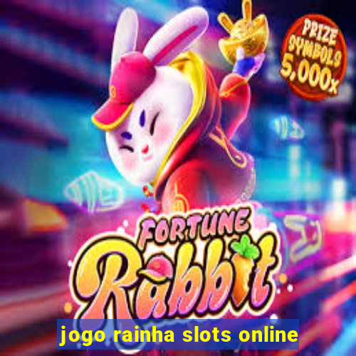 jogo rainha slots online